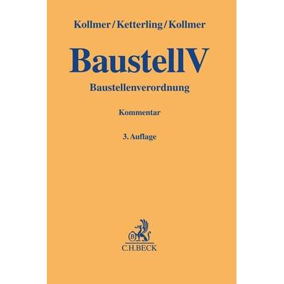 Baustellenverordnung (BaustellV), Gebundene Ausgabe von Norbert Kollmer,Dimitri Ketterling,Gero Kollmer, C.H. Beck, 978-3-406-75502-6