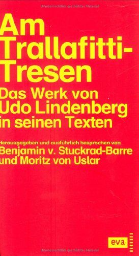 Udo Lindenberg - Am Trallafitti-Tresen. Texte, herausgegeben und ausführlich besprochen von Benjamin v. Stuckrad-Barre und Moritz von Uslar: Texte: Das Werk von Udo Lindenberg in seinen Texten - Preis vom 18.10.2026 15:28:09 h