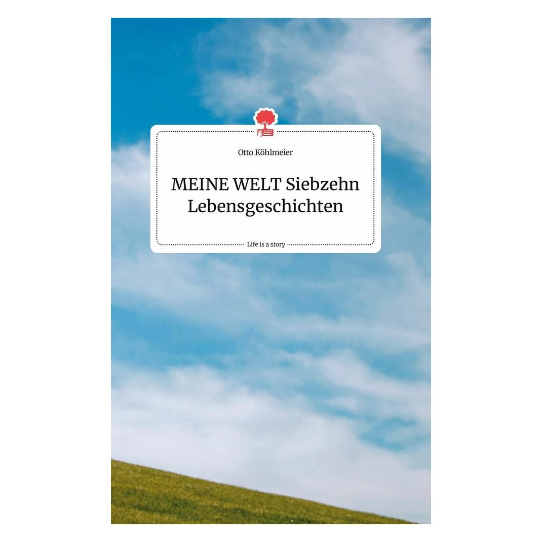Bod Köhlmeier:MEINE WELT Siebzehn Lebensges (Deutsch, Hardcover, Otto Köhlmeier) (9783710803109)