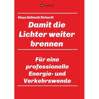 Damit die Lichter weiter brennen, Taschenbuch von Klaus Hellmuth Richardt, Tredition, 978-3-347-11278-0