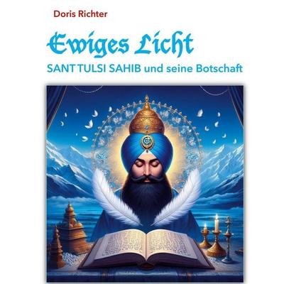 Ewiges Licht - Sant Tulsi Sahib und seine Botschaft, Gebundene Ausgabe von Doris Richter, BoD – Books on Demand, 978-3-7693-2569-0