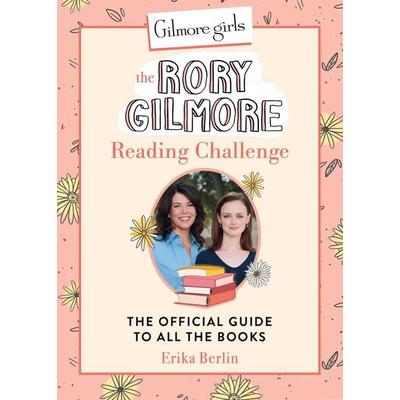 Gilmore Girls: The Rory Gilmore Reading Challenge, Gebundene Ausgabe von Erika Berlin, Little, Brown and Company, 978-0-7624-8664-9