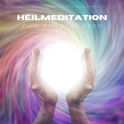 Heilmeditation zum Einschlafen: Aktiviere Deine lichtvolle Energie (Lichtmeditation) - Yella A. Deeken, Audio, 4064066971243