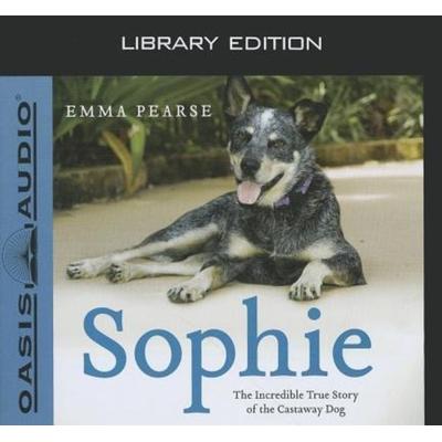 Sophie (Library Edition): The Incredible True Story of the Castaway Dog - Emma Pearse, CD, 9781609813963