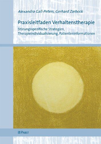 Alexandra Gall-Peters - Praxisleitfaden Verhaltenstherapie: Störungsspezifische Strategien, Therapieindividualisierung, Patienteninformationen - Preis vom 10.10.2026 11:48:34 h