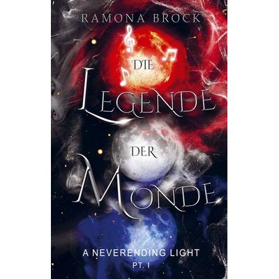 Die Legende der Monde - a neverending light pt. I (Die Legende der Monde: Band I), Taschenbuch von Ramona Brock, Bookmundo, 978-94-038-0140-7