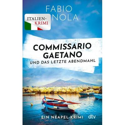 Commissario Gaetano und das letzte Abendmahl, Taschenbuch von Fabio Nola, dtv