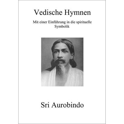 Vedische Hymnen, Taschenbuch von Sri Aurobindo, Edition Sawitri, 978-3-931172-53-4