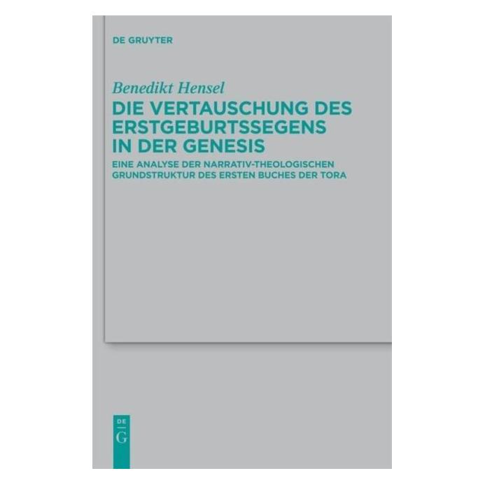De Gruyter Die Vertauschung des Erstgeburtssegens in der Genesis (Deutsch, Hardcover, Benedikt Hensel) (9322161)