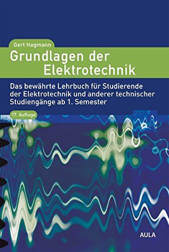 Gert Hagmann - Grundlagen der Elektrotechnik: Das bewährte Lehrbuch für Studierende der Elektrotechnik und anderer technischer Studiengänge ab 1. Semester - Preis vom 13.10.2026 19:28:25 h