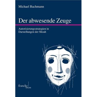 Der abwesende Zeuge, Taschenbuch von Michael Bachmann, Francke, A, 978-3-7720-8352-5