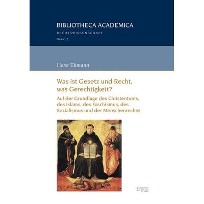 Was ist Gesetz und Recht, was Gerechtigkeit?, Taschenbuch von Horst Ehmann, Ergon, 978-3-95650-380-1