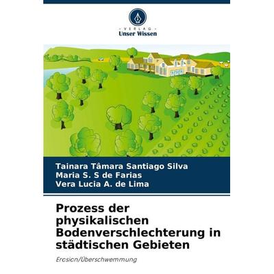 Prozess der physikalischen Bodenverschlechterung in städtischen Gebieten, Taschenbuch von Tainara Tâmara Santiago Silva,Maria S. S. de Farias,Vera