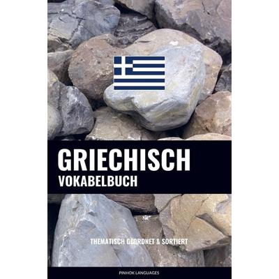 Griechisch Vokabelbuch, Taschenbuch von Pinhok Languages, Sweek, 978-94-036-3521-7