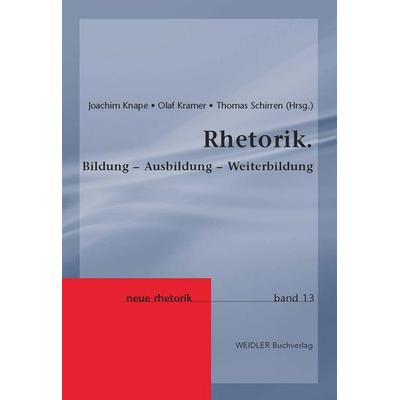 Rhetorik. Bildung – Ausbildung – Weiterbildung, Taschenbuch von , Weidler Buchverlag Berlin, 978-3-89693-584-7