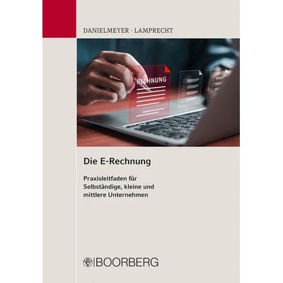 Die E-Rechnung, Taschenbuch von Gregor Danielmeyer,Dirk J. Lamprecht, Richard Boorberg Verlag, 978-3-415-07742-3