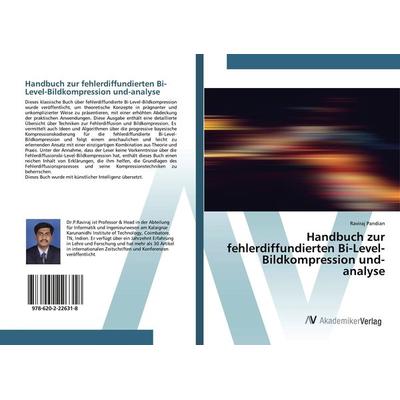 Handbuch zur fehlerdiffundierten Bi-Level-Bildkompression und-analyse, Taschenbuch von Raviraj Pandian, AV Akademikerverlag, 978-620-2-22631-8