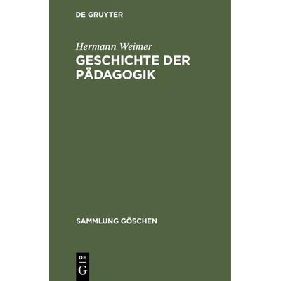 Geschichte der Pädagogik, Gebundene Ausgabe von Hermann Weimer, De Gruyter, 978-3-11-102089-1