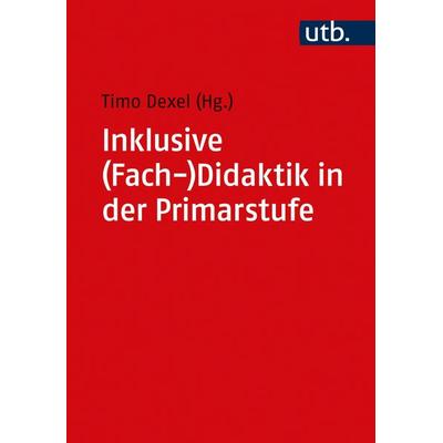 Inklusive (Fach-)Didaktik in der Primarstufe, Taschenbuch von , Utb GmbH, 978-3-8252-5686-9