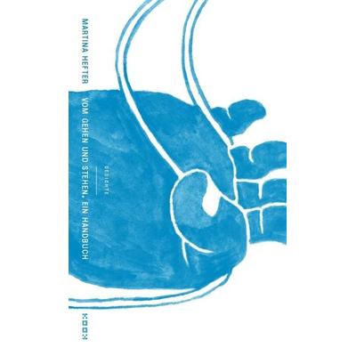 Vom Gehen und Stehen. Ein Handbuch, Taschenbuch von Martina Hefter, Kookbooks, 978-3-937445-55-7