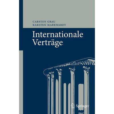 Internationale Verträge, Gebundene Ausgabe von Carsten Grau,Karsten Markwardt, Springer Berlin, 978-3-642-05349-8
