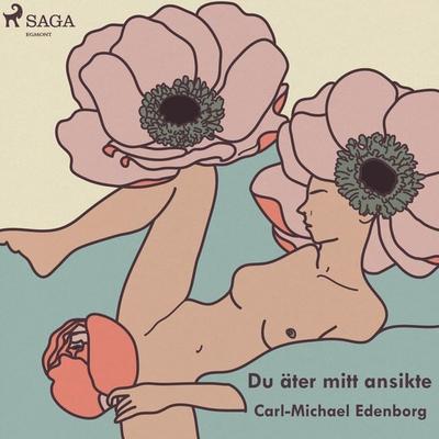 Du äter mitt ansikte - Carl-Michael Edenborg, Audio, 9788711756980