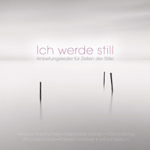 Andrea Adams-Frey - Ich werde still. Anbetungslieder für Zeiten der Stille - Preis vom 12.10.2026 11:37:12 h
