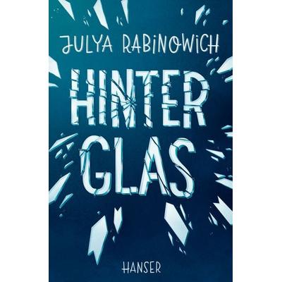 Hinter Glas, Gebundene Ausgabe von Julya Rabinowich, Carl Hanser, 978-3-446-26218-8