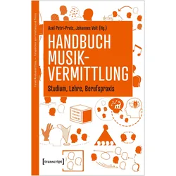 Handbuch Musikvermittlung - Studium, Lehre, Berufspraxis, Fachbücher von Axel Petri-Preis, Johannes Voit