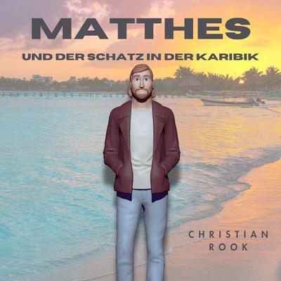 Matthes und der Schatz in der Karibik - Christian Rook, Audio, 4067248507230
