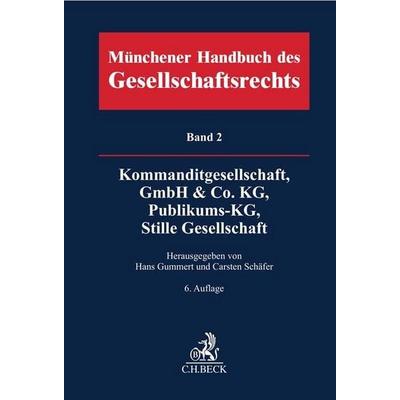 Münchener Handbuch des Gesellschaftsrechts Bd. 2: Kommanditgesellschaft, GmbH & Co. KG, Publikums-KG, Stille Gesellschaft, Gebundene Ausgabe von ,