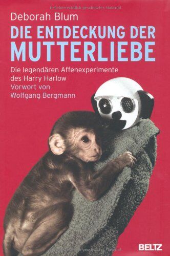 Deborah Blum - Die Entdeckung der Mutterliebe: Die legendären Affenexperimente des Harry Harlow - Preis vom 13.10.2026 11:25:28 h