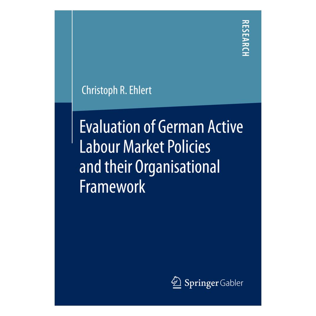 Springer Evaluation of German Active Labour Market Policies and their Organisational Framework (Englisch, Softcover, Christoph R. Ehlert) (55569719)