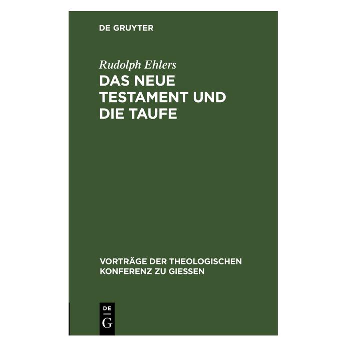 De Gruyter Ehlers:Das neue Testament und die Taufe (Deutsch, Hardcover, Rudolph Ehlers) (67773432)
