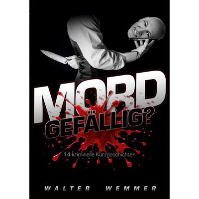 Mord gefällig?, Taschenbuch von Walter Wemmer, BoD – Books on Demand, 978-3-695-74258-5