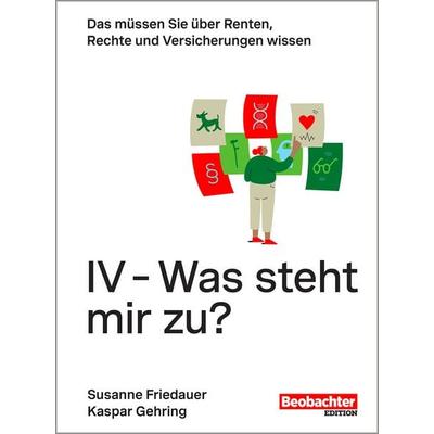 IV - Was steht mir zu?, Taschenbuch von Susanne Friedauer,Kaspar Gehring, Beobachter Edition, 978-3-03875-634-7