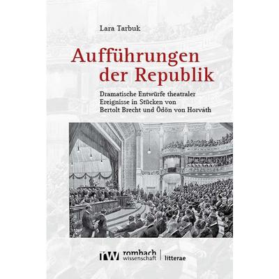 Aufführungen der Republik, Taschenbuch von Lara Tarbuk, Rombach Wissenschaft, 978-3-9885815-7-0