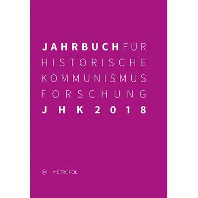 Jahrbuch für Historische Kommunismusforschung 2018, Paperback von , Metropol-Verlag, 978-3-86331-384-5
