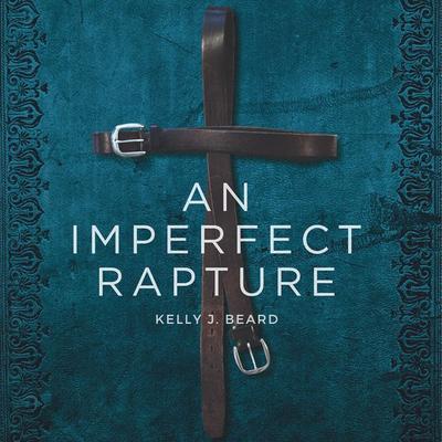 An Imperfect Rapture - Kelly J. Beard, Audio, 9781949278446