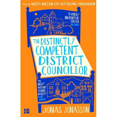 The Distinctly Competent District Councillor, Gebundene Ausgabe von Jonas Jonasson, HarperCollins, 978-0-00-879597-9