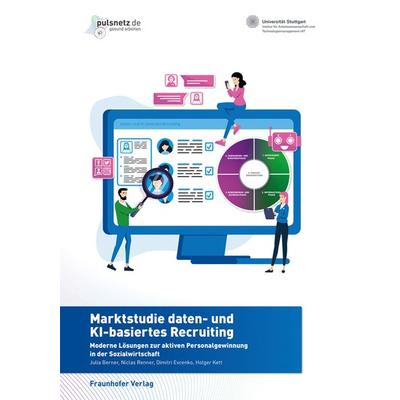 Marktstudie daten- und KI-basiertes Recruiting, Taschenbuch von Julia Berner,Niclas Renner,Dimitri Evcenko,Holger Kett, Fraunhofer Verlag,