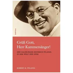 Grüss Gott, Herr Kammersänger!, Biografien von Robert H. Pflanzl