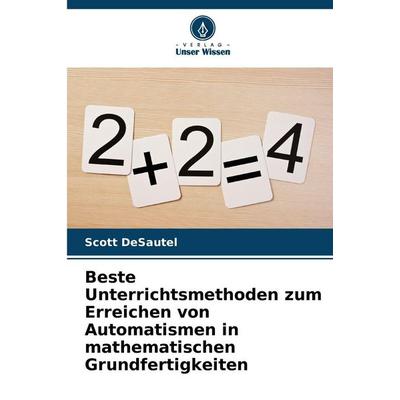 Beste Unterrichtsmethoden zum Erreichen von Automatismen in mathematischen Grundfertigkeiten, Taschenbuch von Scott DeSautel, Verlag Unser Wissen,