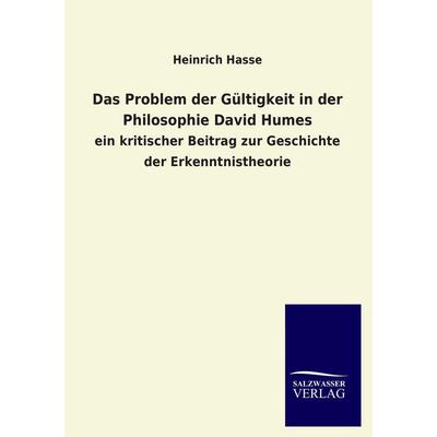 Das Problem der Gültigkeit in der Philosophie David Humes, Taschenbuch von Heinrich Hasse, Salzwasser, 978-3-8460-3888-8