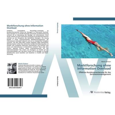 Marktforschung ohne Information Overload, Taschenbuch von Martin Einhorn, AV Akademikerverlag, 978-3-639-42639-7