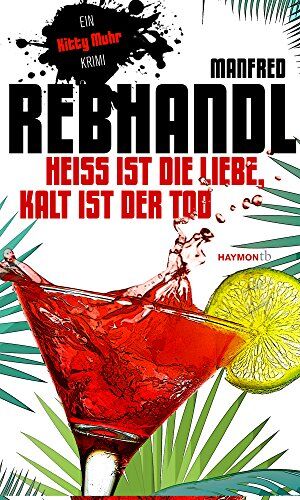 Manfred Rebhandl - Heiß ist die Liebe, kalt ist der Tod: Ein Kitty-Muhr-Krimi (HAYMON TASCHENBUCH) - Preis vom 30.09.2026 09:01:18 h