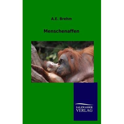 Menschenaffen, Taschenbuch von A. E. Brehm, Salzwasser, 978-3-86444-816-4