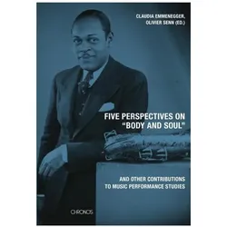 Five perspectives on “Body and Soul” and other contributions to music performance research, Fachbücher von Olivier Senn, Claudia Emmenegger