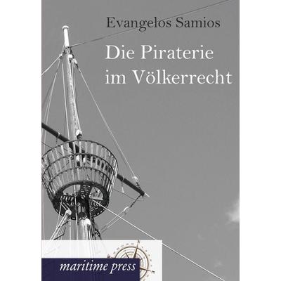 Die Piraterie im Völkerrecht, Taschenbuch von Evangelos Samios, Maritimepress, 978-3-95427-183-2