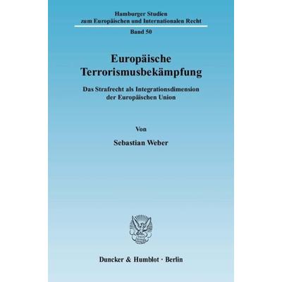 Europäische Terrorismusbekämpfung., Taschenbuch von Sebastian Weber, Duncker & Humblot, 978-3-428-12888-4